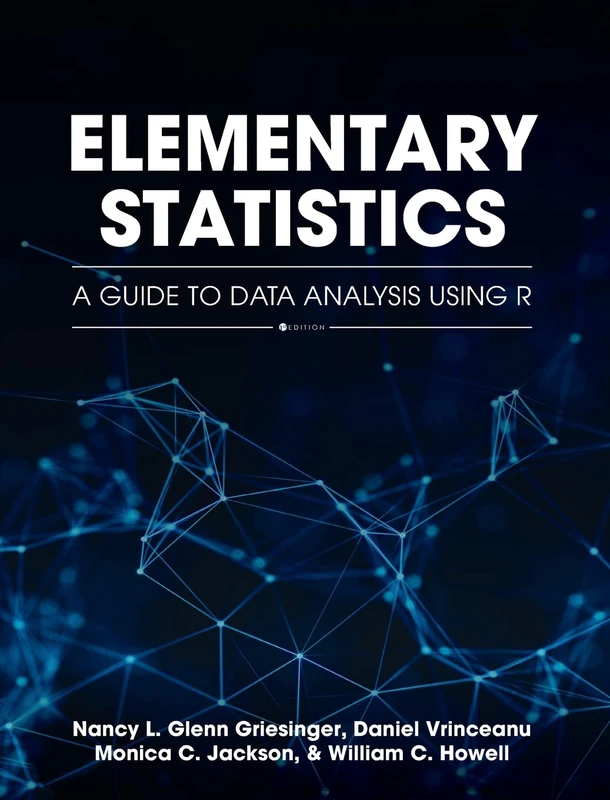 Elementary Statistics: A Guide to Data Analysis Using R