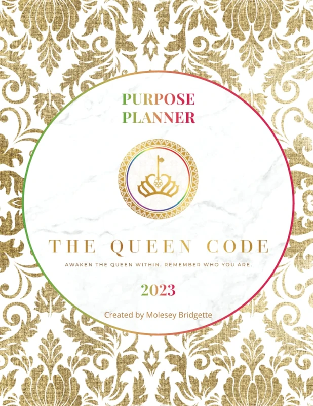 The Queen Code Purpose Planner: Awaken the Queen Within. Remember Who You Are. - Image 1