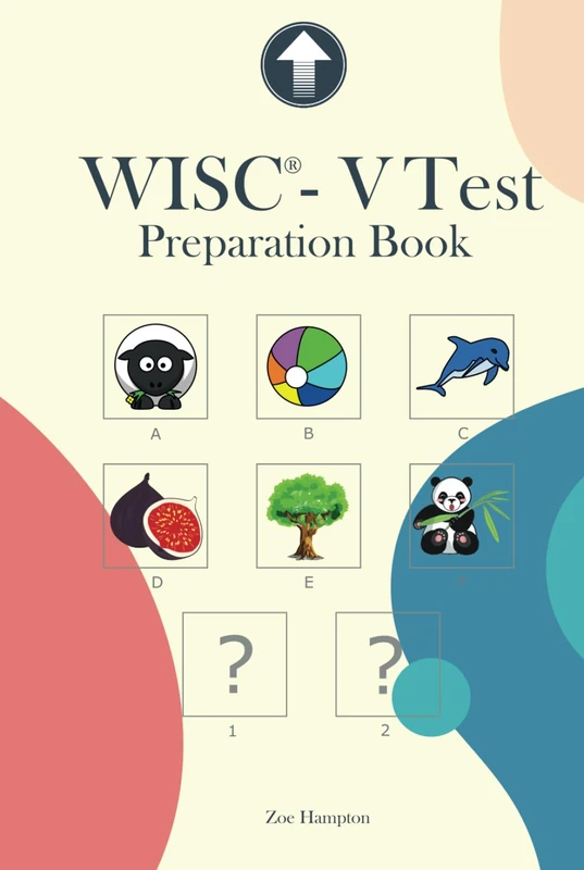WISC-V Test Preparation Book: Practice for WISC-V Test with Picture Concepts, Pattern Matrix Reasoning, Naming Speed Literacy and Quantity, Symbol ... and Picture Span Subtests (IQ Tests series)
