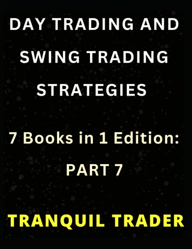 Day Trading & Swing Trading Strategies - 7 Books in 1 Edition