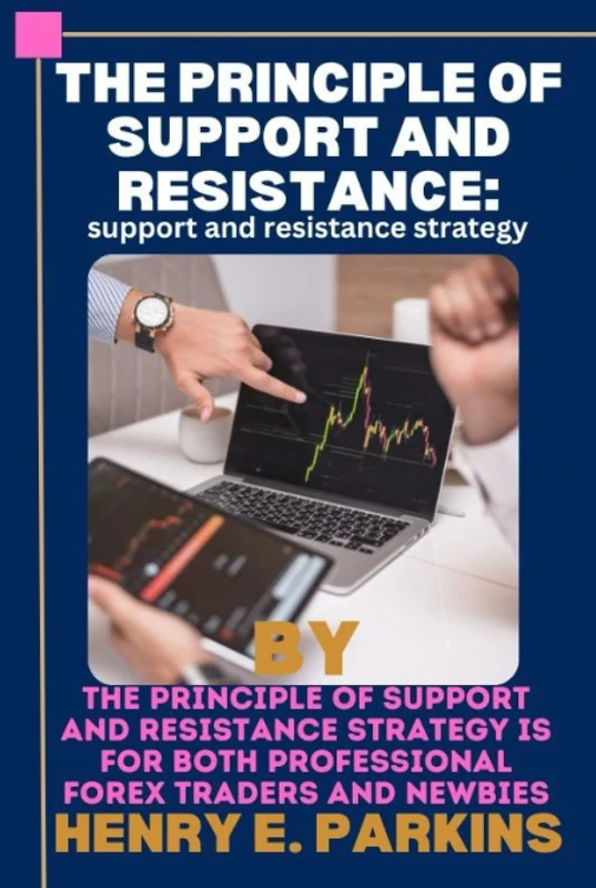 THE PRINCIPLE OF SUPPORT AND RESISTANCE: Support and Resistance Strategy