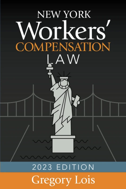 New York Workers' Compensation Law: 2023 Edition