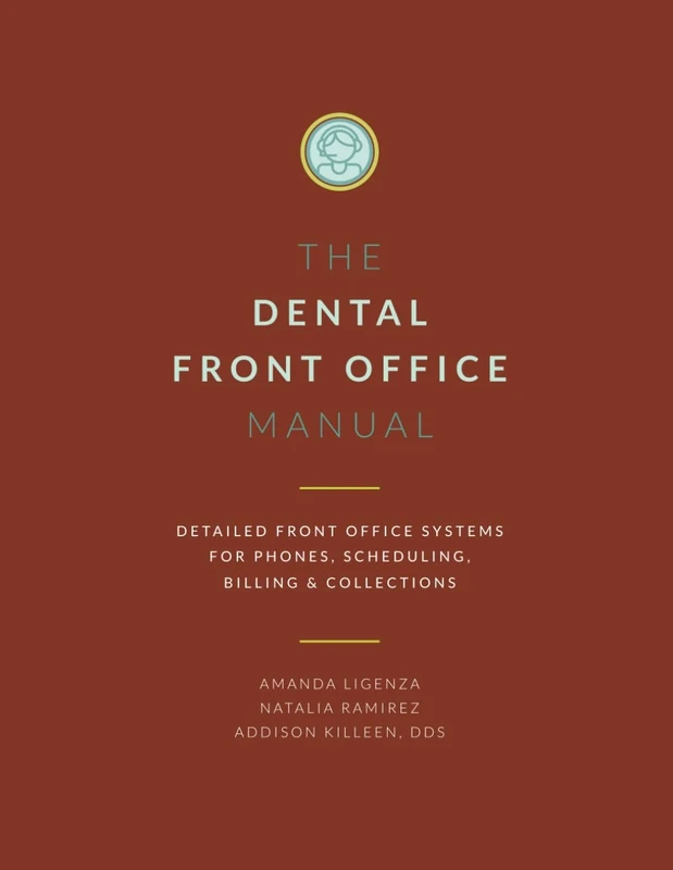 Dental Front Office Manual: Detailed Front Office Systems for Phones, Scheduling, Billing and Collections (Dental Manuals from Dental Success Network)