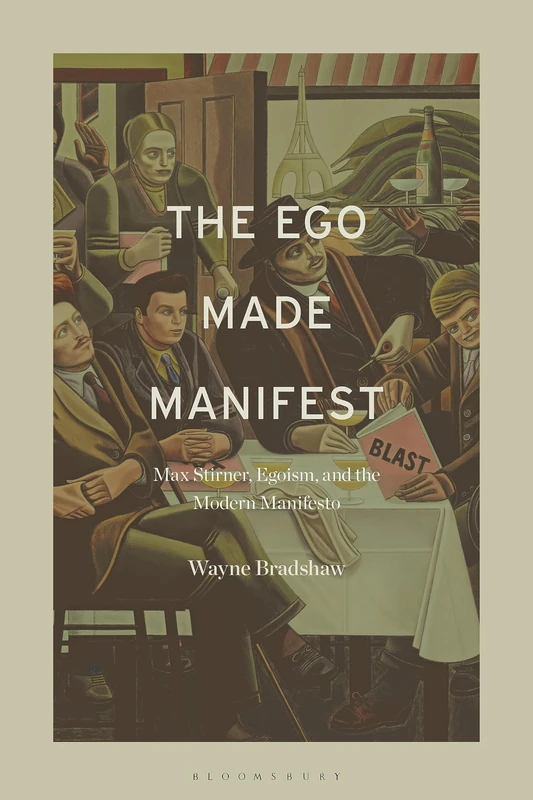 Ego Made Manifest, The: Max Stirner, Egoism, and the Modern Manifesto - Image 1