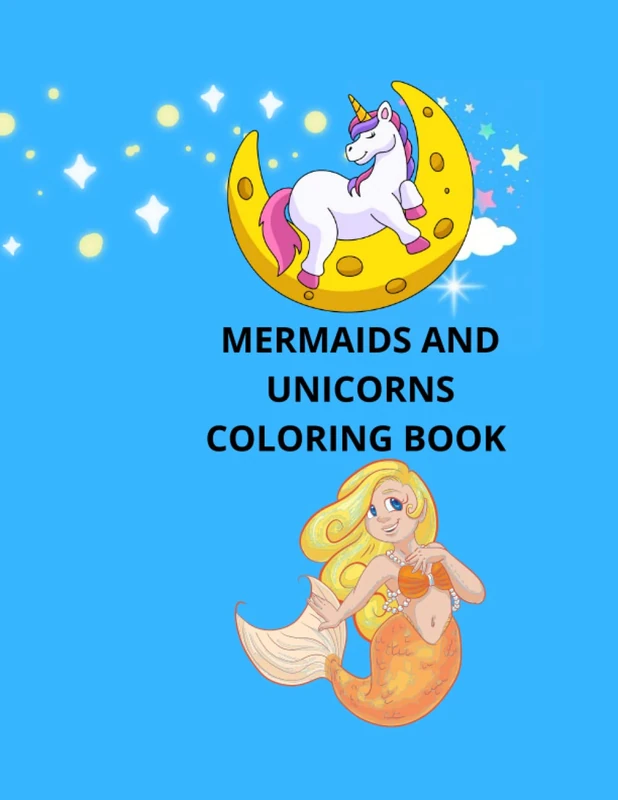 Mermaids and Unicorns Coloring Book For Kids: Mermaids and Unicorns Coloring Book for kids Ages 4 to 12