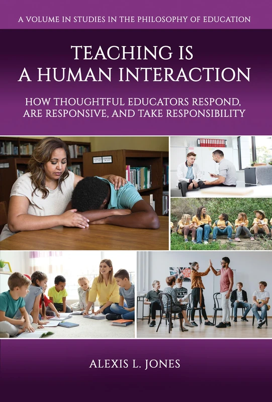 Teaching is a Human Interaction: How Thoughtful Educators Respond, Are Responsive, and Take Responsibility (Studies in the Philosophy of Education) - Image 1