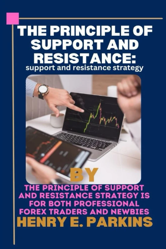 THE PRINCIPLE OF SUPPORT AND RESISTANCE: Support and Resistance Strategy