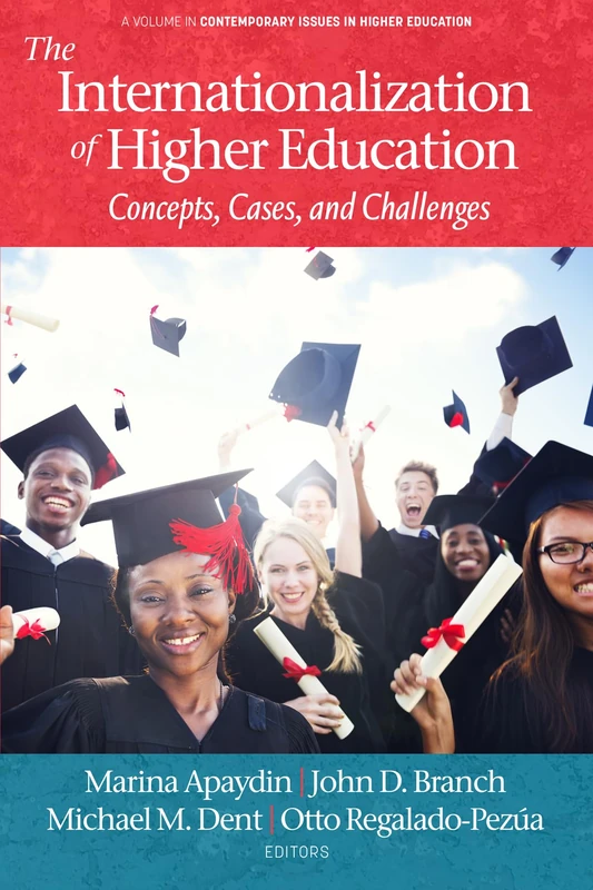 The Internationalization of Higher Education: Concepts, Cases, and Challenges (Contemporary Issues in Higher Education)