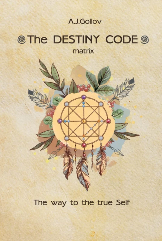 The Destiny Code: matrix. The way to the true Self.