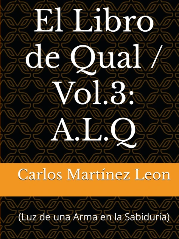 El Libro de Qual / Vol.3: A.L.Q: (Luz de una Arma en la Sabiduría)