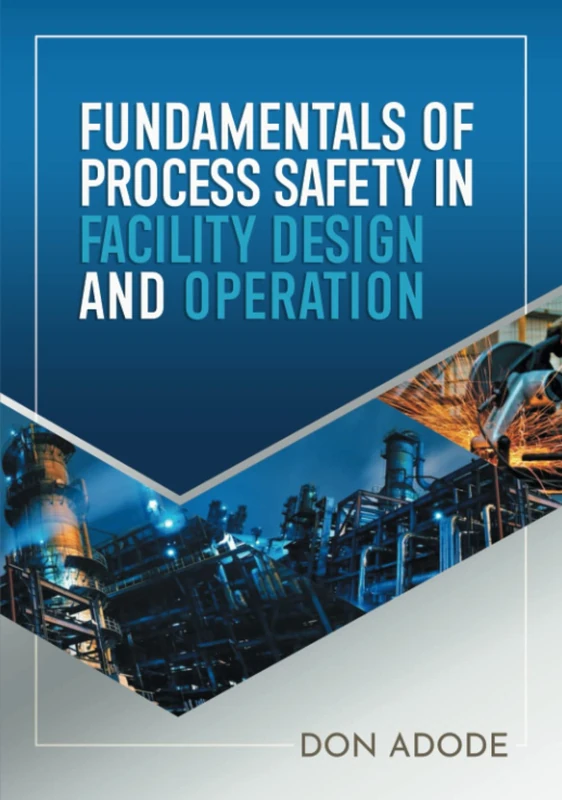 Fundamentals of Process Safety In Facility Design And Operation