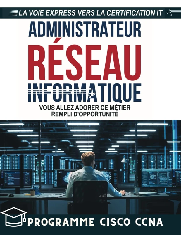 Administrateur réseau: Vous allez adorer ce métier rempli d'opportunité (Fiches Résumées)