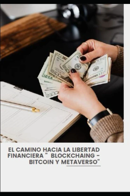 EL CAMINO HACIA LA LIBERTAD FINANCIERA " BLOCKCHAING - BITCOIN Y METAVERSO"