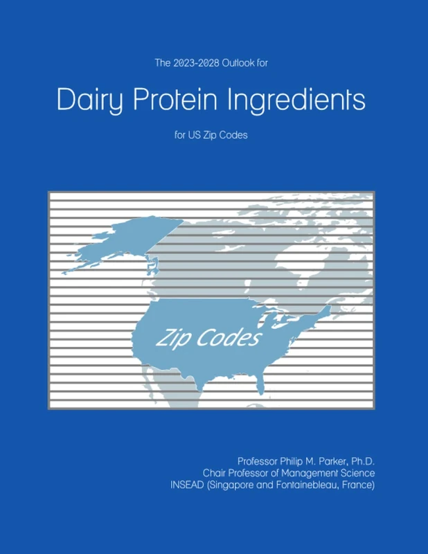 The 2023-2028 Outlook for Dairy Protein Ingredients for US Zip Codes