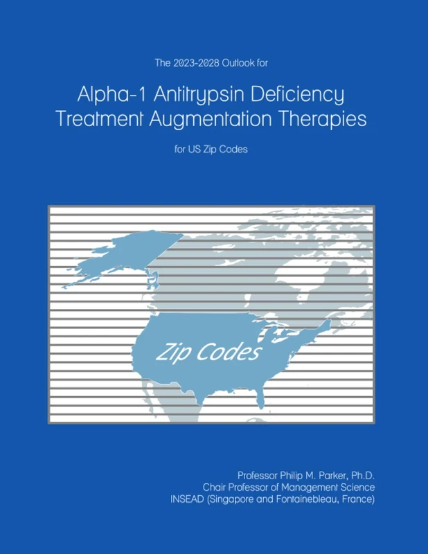 The 2023-2028 Outlook for Alpha-1 Antitrypsin Deficiency Treatment Augmentation Therapies for US Zip Codes