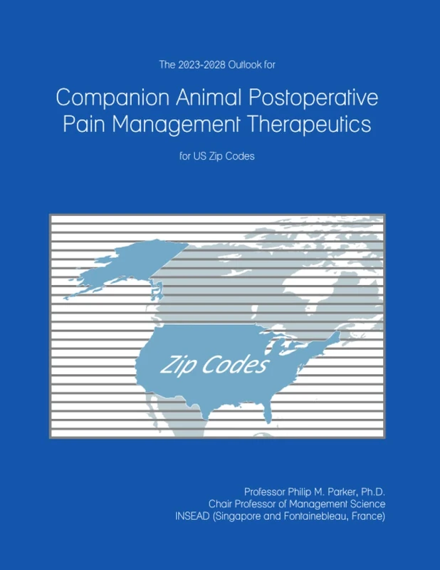 The 2023-2028 Outlook for Companion Animal Postoperative Pain Management Therapeutics for US Zip Codes
