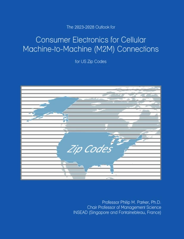 The 2023-2028 Outlook for Consumer Electronics for Cellular Machine-to-Machine (M2M) Connections for US Zip Codes