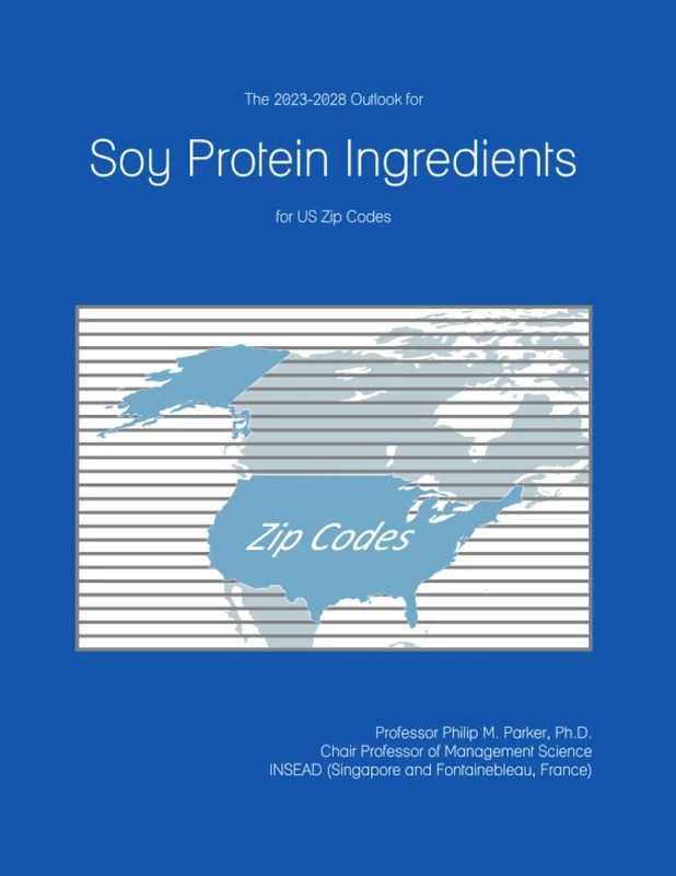 The 2023-2028 Outlook for Soy Protein Ingredients for US Zip Codes