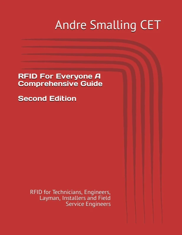RFID For Everyone A Comprehensive Guide: RFID for Technicians, Engineers, Layman, Installers and Field Service Engineers