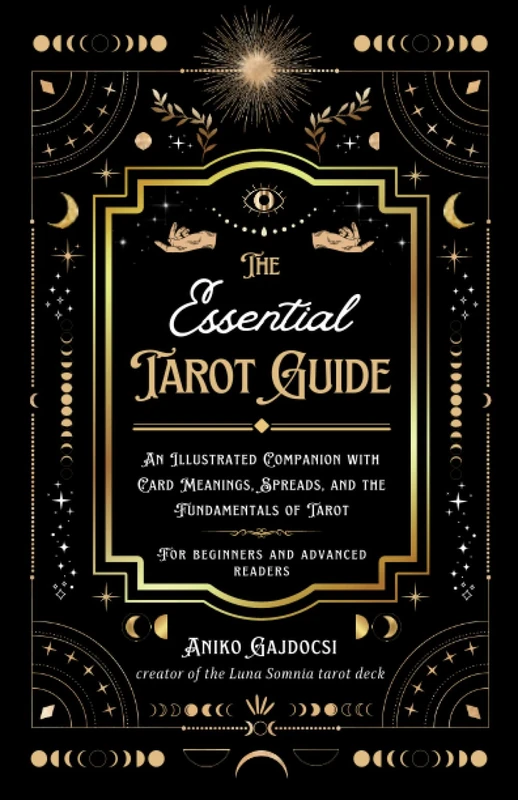 The Essential Tarot Guide: An Illustrated Companion with Card Meanings, Spreads, and the Fundamentals of Tarot, for Beginners and Advanced Readers