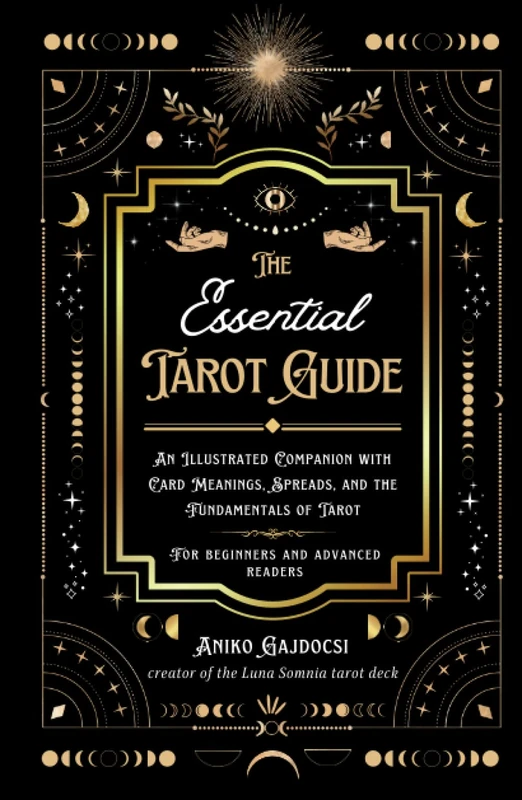 The Essential Tarot Guide: An Illustrated Companion with Card Meanings, Spreads, and the Fundamentals of Tarot, for Beginners and Advanced Readers