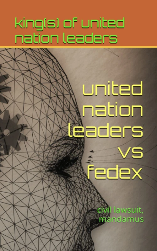 united nation leaders vs fedex: civil lawsuit, mandamus