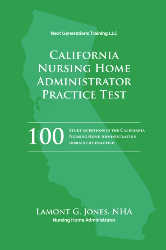 California Licensing Practice Exam in Nursing Home Administration: California NAB State Practice Test