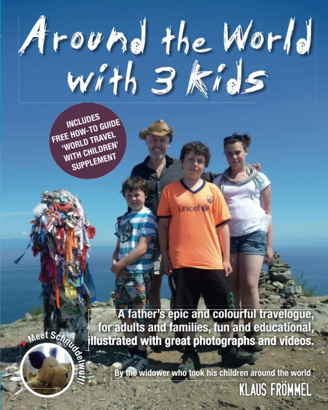 Around the World with 3 Kids: A father’s epic and colourful travelogue, for adults & families, fun and educational, illustrated with great photos and videos. Includes Family's Guide to World Travel.