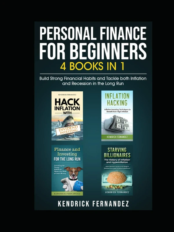 Personal Finance for Beginners 4 Books in 1: Build Strong Financial Habits and Tackle both Inflation and Recession in the Long Run (Investing for Absolute Beginners 2026)