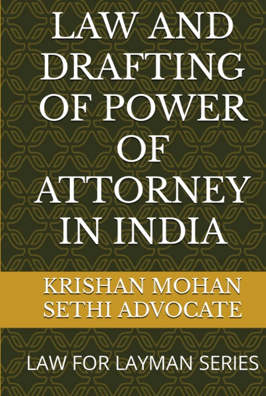 LAW AND DRAFTING OF POWER OF ATTORNEY IN INDIA: LAW FOR LAYMAN SERIES
