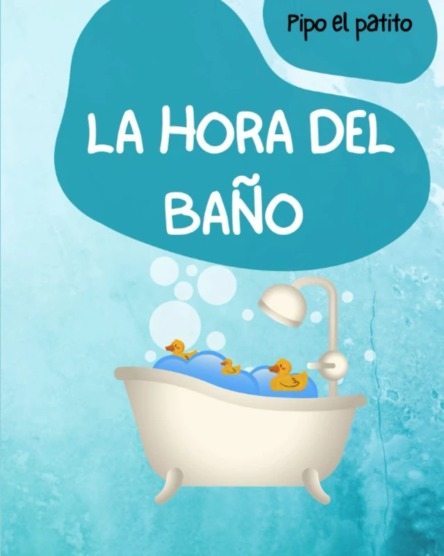 La hora del baño: Pipo el patito