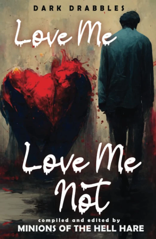 Love Me, Love Me Not: Dark Tales of Love, Lust & Lunacy