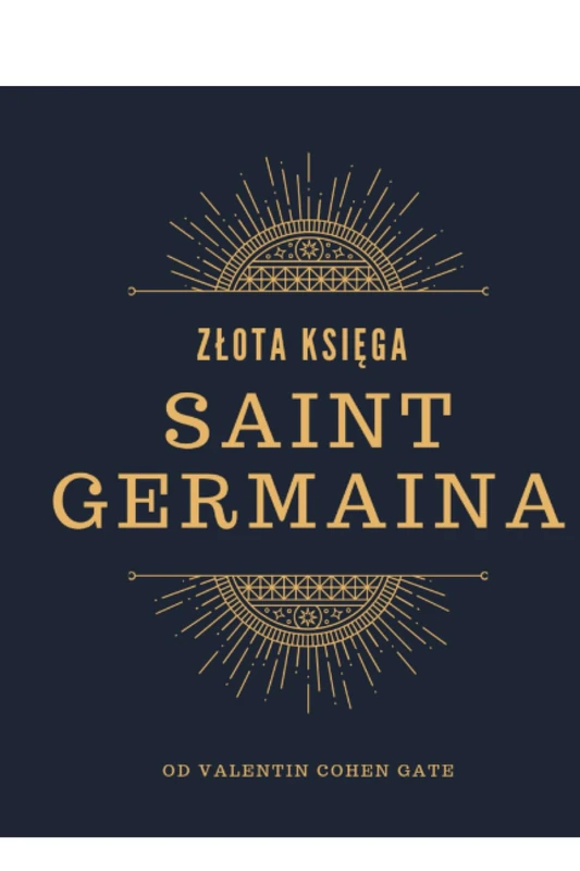 Saint Germain ZŁOTA KSIĘGA: Ukryte Złoto twojego Serca