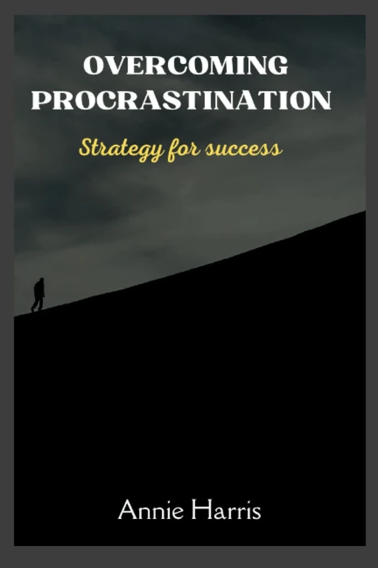 Overcoming Procrastination: Strategy for Success