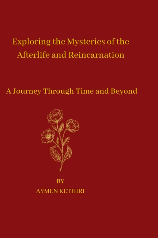 Exploring the Mysteries of the Afterlife and Reincarnation: A Journey Through Time and Beyond