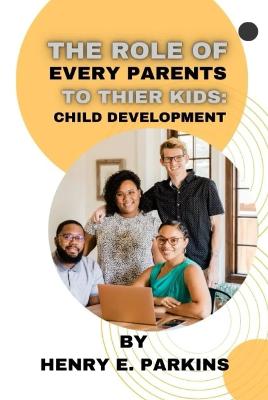 THE ROLE OF EVERY PARENTS TO THEIR KIDS:: CHILD DEVELOPMENT