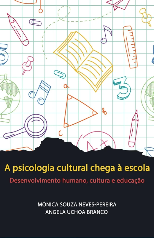 A psicologia cultural chega à escola: Desenvolvimento humano, cultura e educação: Human Development, Culture and Education