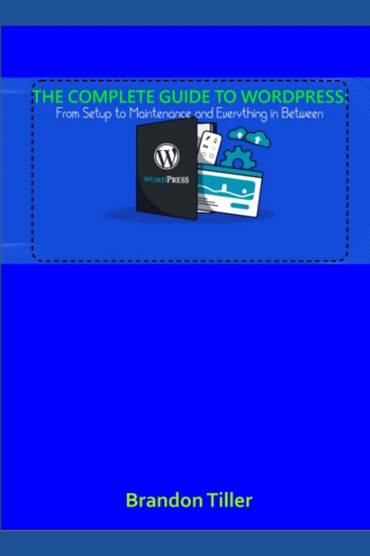 The Complete Guide to WordPress - Setup to Maintenance Book