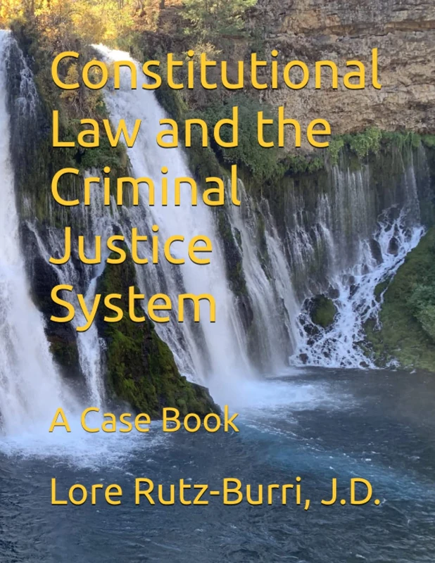 Constitutional Law and the Criminal Justice System: A Case Book