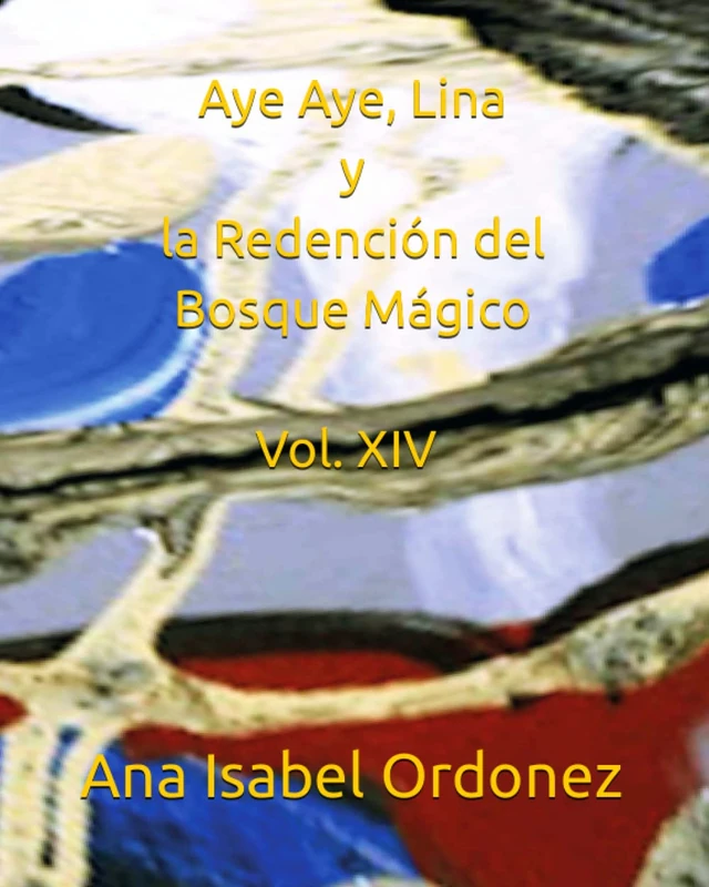 Aye Aye, Lina y la Redención del Bosque Mágico: Vol XIV