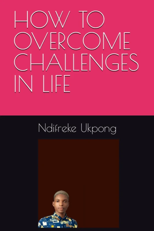 HOW TO OVERCOME CHALLENGES IN LIFE