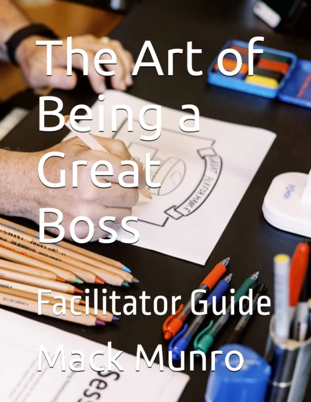 The Art of Being a Great Boss: Facilitator Guide - Image 1