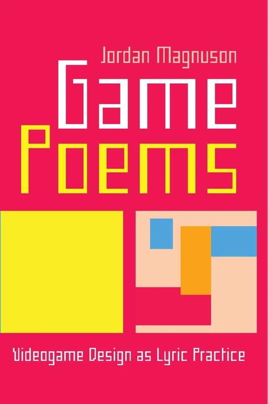 Game Poems: Videogame Design as Lyric Practice (Electronic Communities of Making) - Image 1