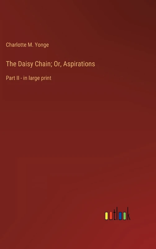 The Daisy Chain; Or, Aspirations: Part II - in large print