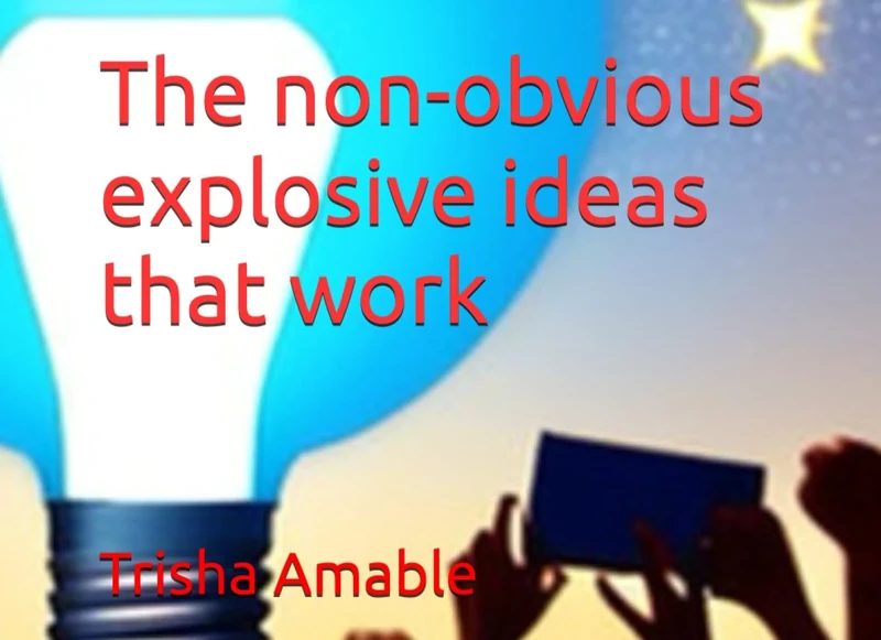 The non-obvious explosive ideas that work