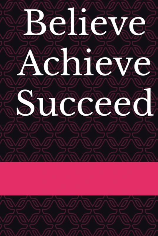 Believe Achieve Succeed