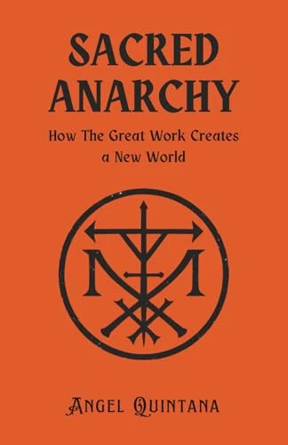 Sacred Anarchy: How The Great Work Creates a New World