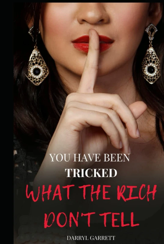 You Have Been Tricked: What The Rich Don't Tell
