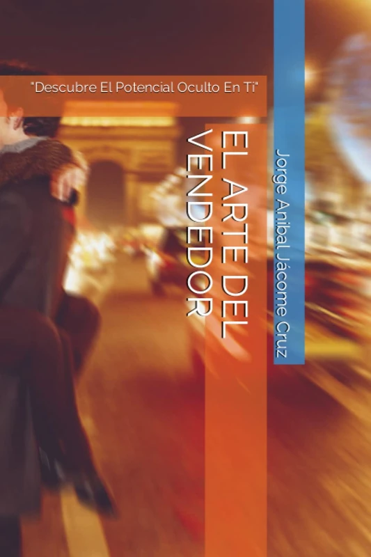 EL ARTE DEL VENDEDOR: "Descubre El Potencial Oculto En Ti"