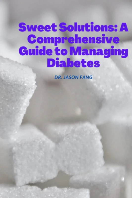 Sweet Solutions: A Comprehensive Guide to Managing Diabetes